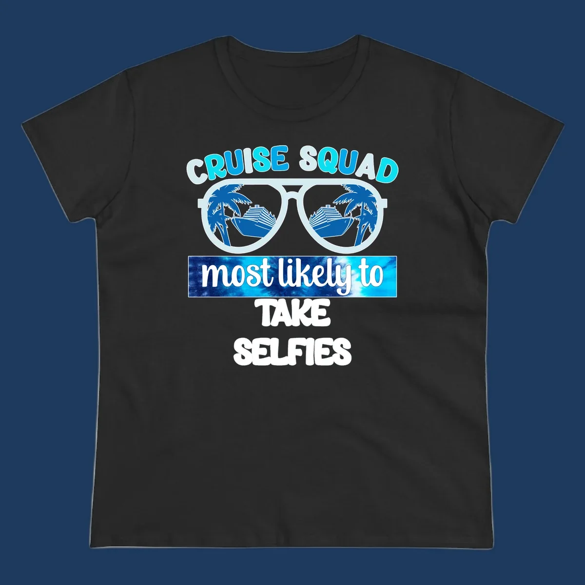 Oversized sunglasses with cruise ships and palm trees reflected in lenses, text reads 'Cruise Squad Most Likely to Take Selfies'