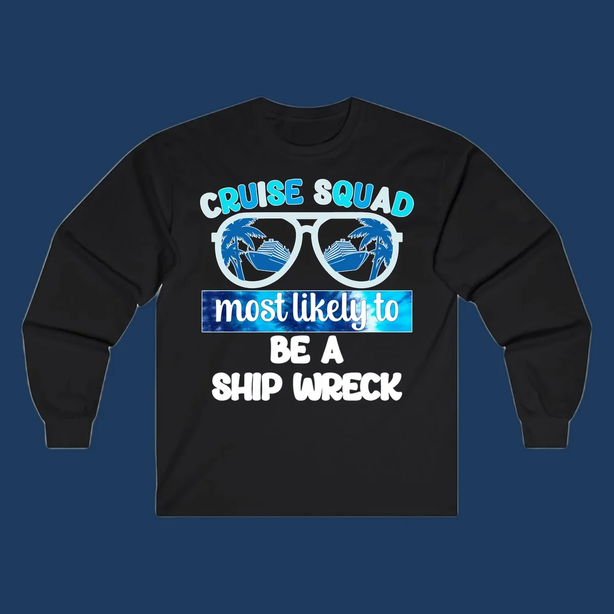 Cruise squad ship wreck design with sunglasses showing cruise ships and palm trees, humorous nautical text