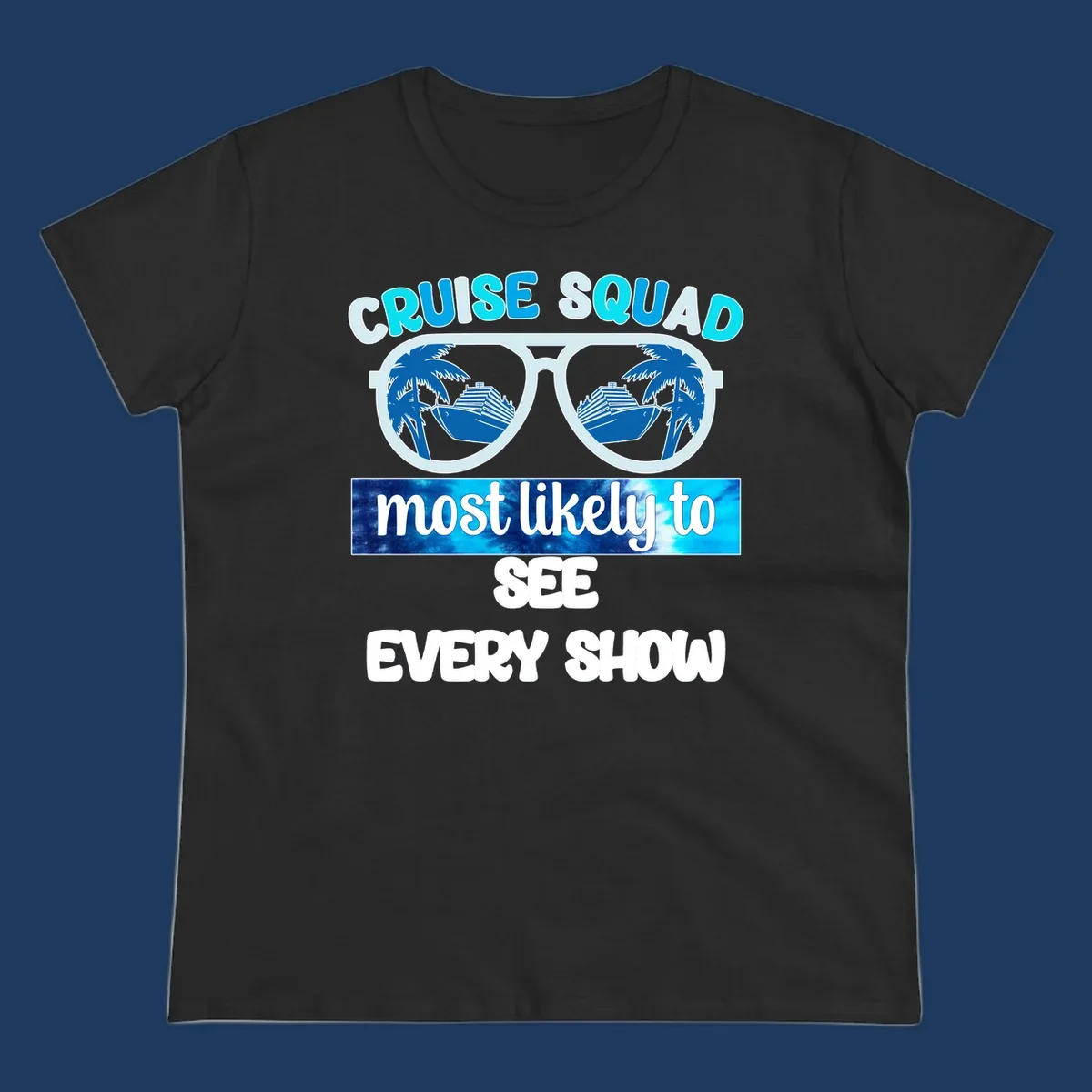 Sunglasses with palm trees and cruise ships reflected in lenses, 'Cruise Squad Most Likely To See Every Show' text design