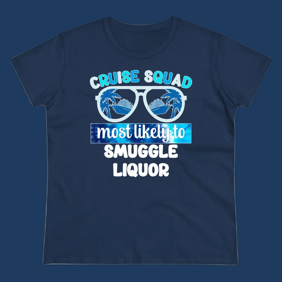 Cruise squad most likely to smuggle liquor design with oversized sunglasses reflecting cruise ships and palm trees