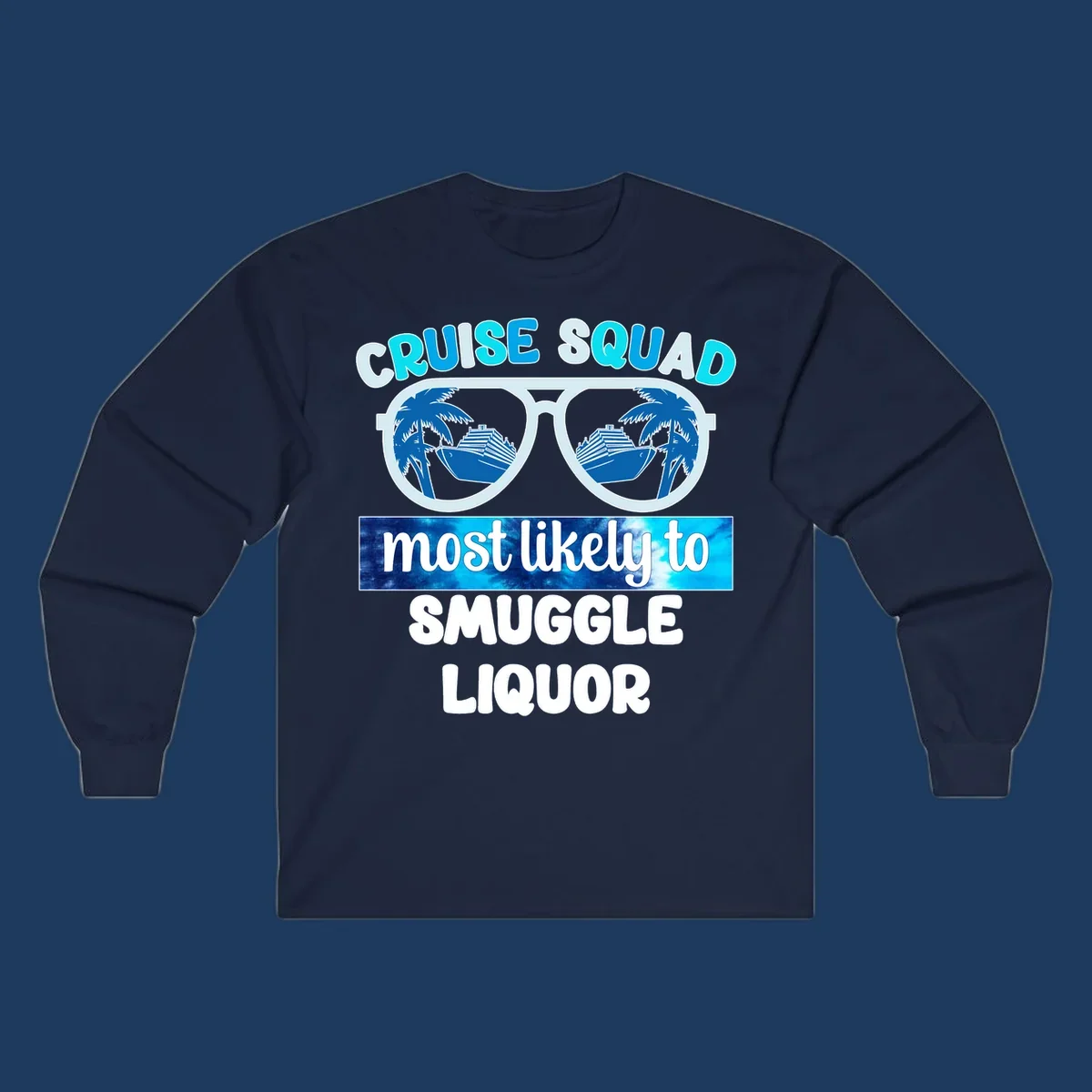 Cruise squad most likely to smuggle liquor design with oversized sunglasses reflecting cruise ships and palm trees