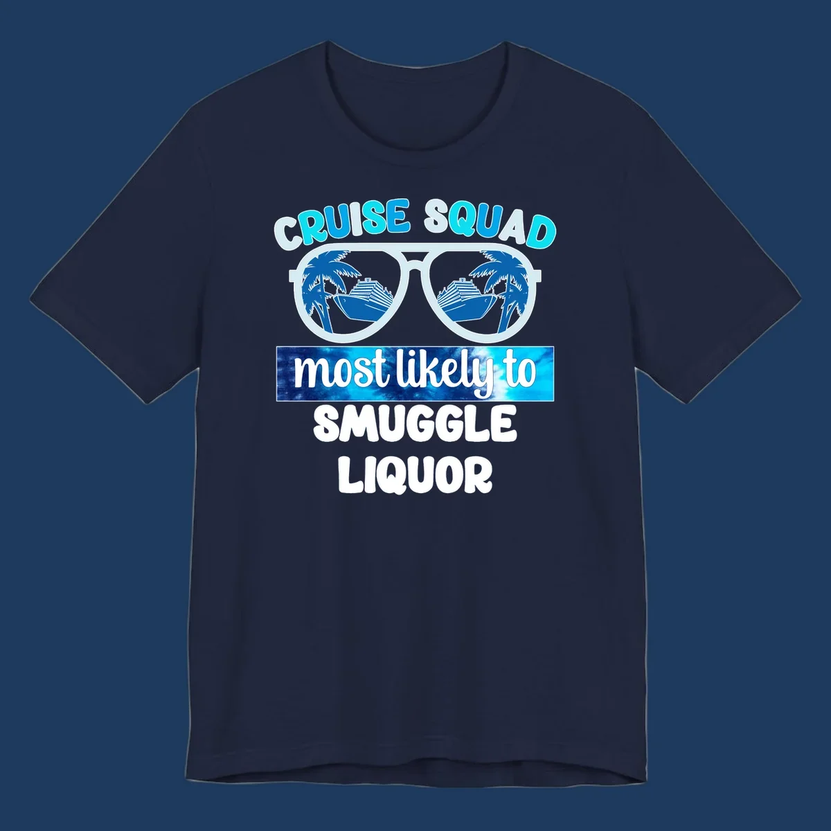 Cruise squad most likely to smuggle liquor design with oversized sunglasses reflecting cruise ships and palm trees