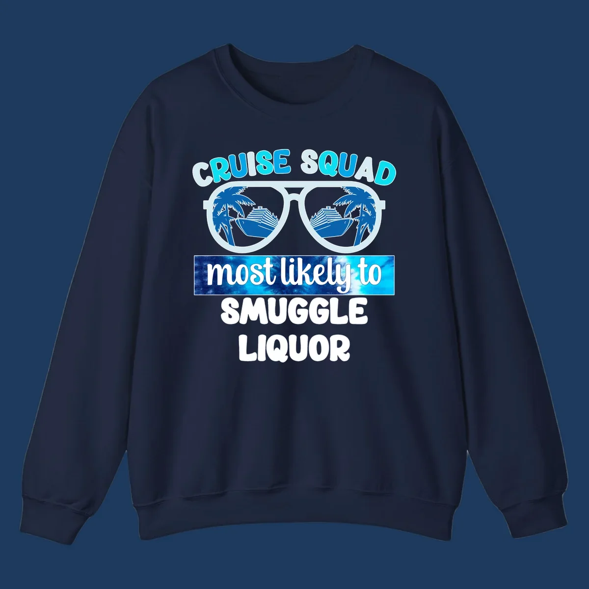 Cruise squad most likely to smuggle liquor design with oversized sunglasses reflecting cruise ships and palm trees