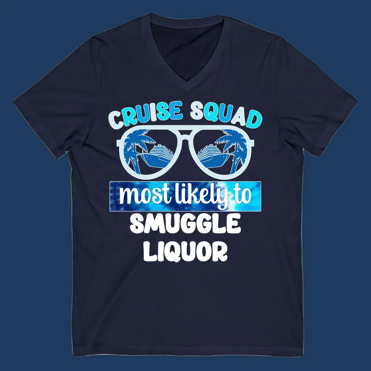 Cruise squad most likely to smuggle liquor design with oversized sunglasses reflecting cruise ships and palm trees