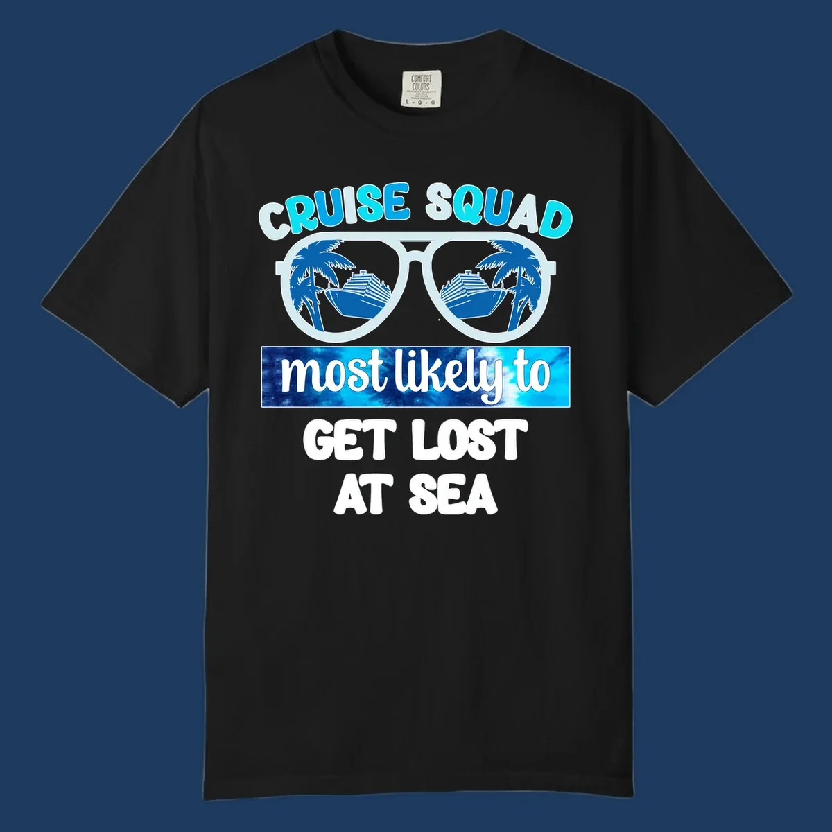 Sunglasses with cruise ship and palm trees reflecting in lenses, cruise squad most likely to get lost at sea text