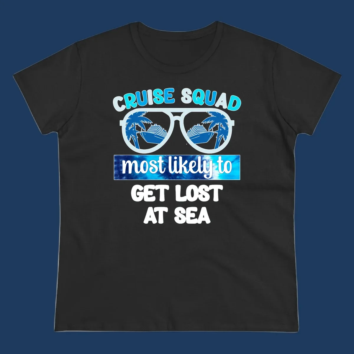 Sunglasses with cruise ship and palm trees reflecting in lenses, cruise squad most likely to get lost at sea text