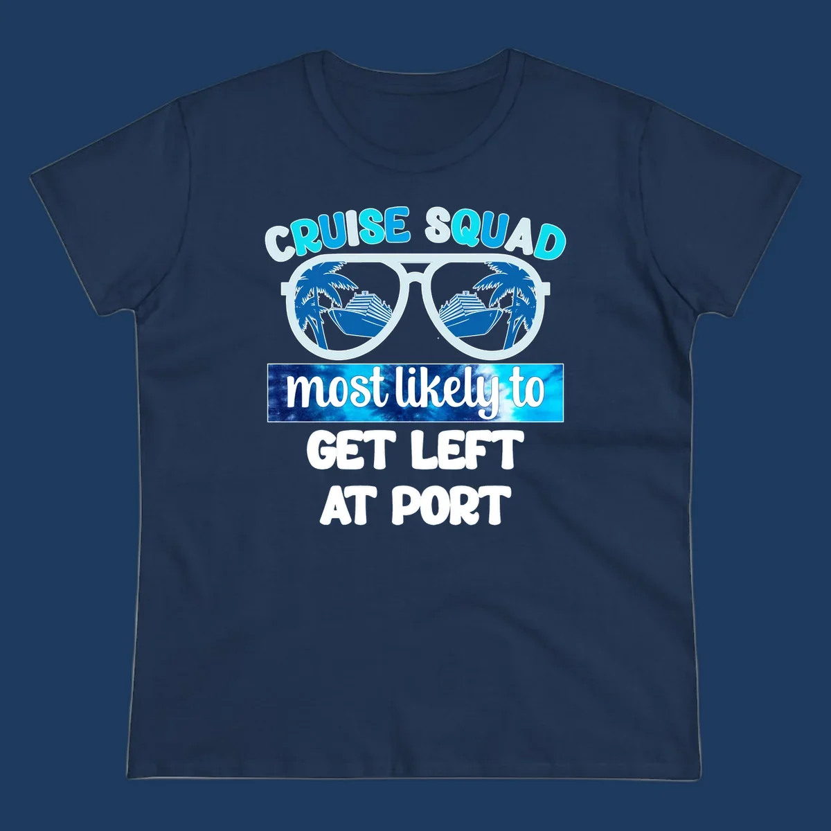 Sunglasses with cruise ship and palm tree reflections and text 'Cruise Squad Most Likely to Get Left at Port'