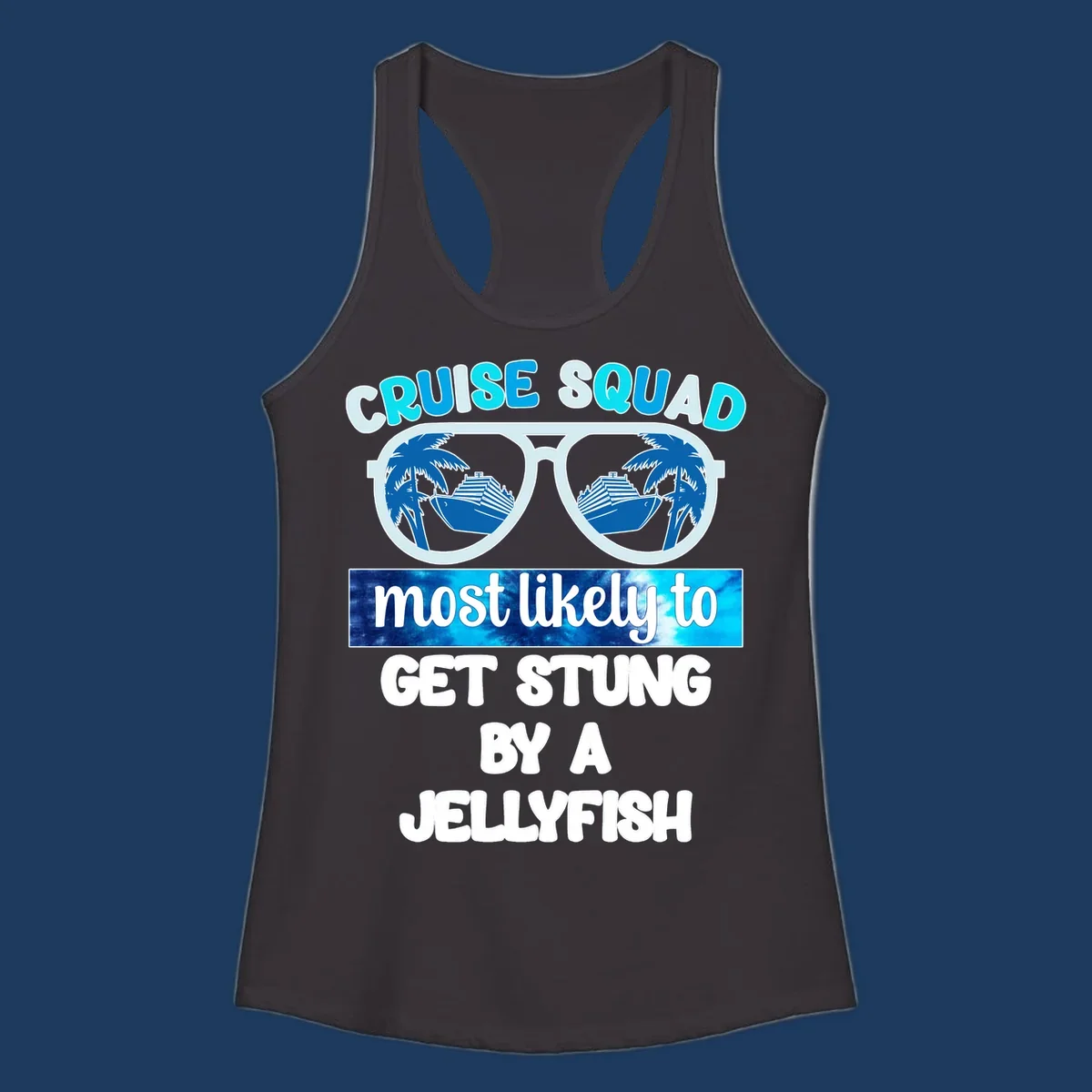 Cruise squad jellyfish stung design with oversized sunglasses containing cruise ships and palm trees, bold text humor