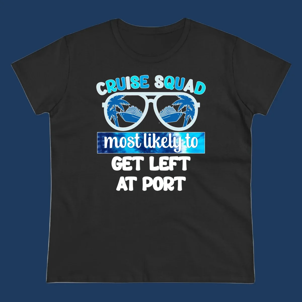 Sunglasses with cruise ship and palm tree reflections, text reads 'Cruise Squad most likely to get left at port'