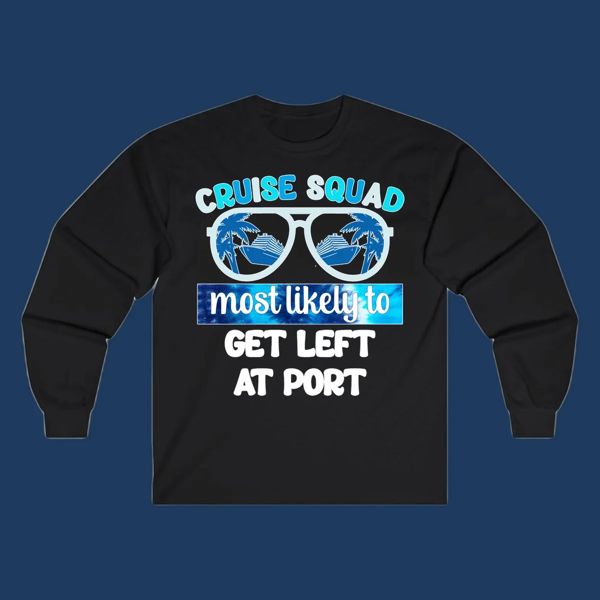 Sunglasses with cruise ship and palm tree reflections, text reads 'Cruise Squad most likely to get left at port'