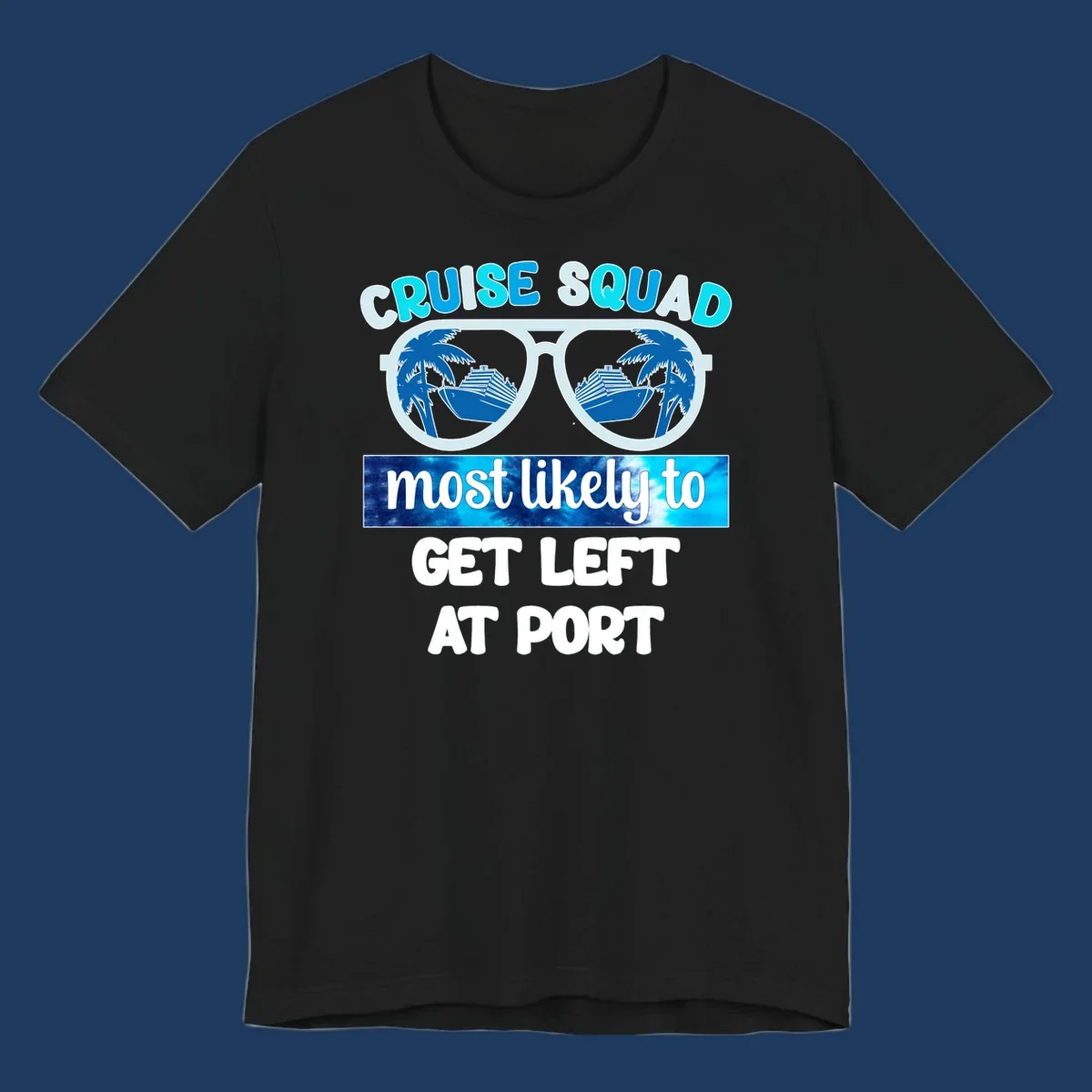Sunglasses with cruise ship and palm tree reflections, text reads 'Cruise Squad most likely to get left at port'