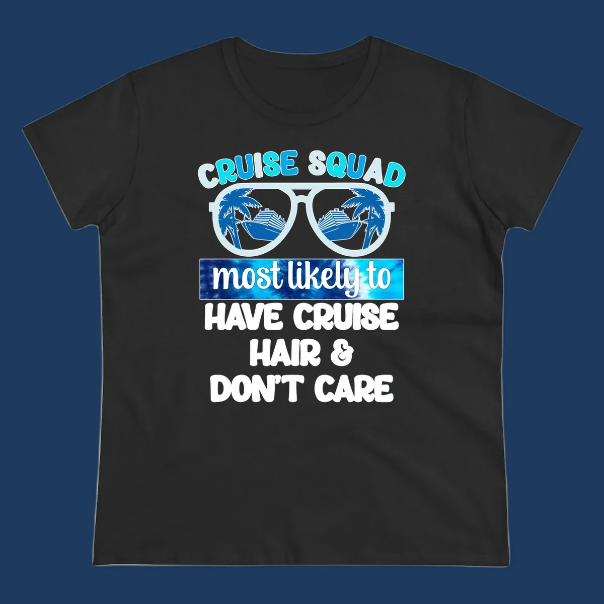 Cruise squad sunglasses with palm trees and ship reflection, 'most likely to have cruise hair and don't care' text design
