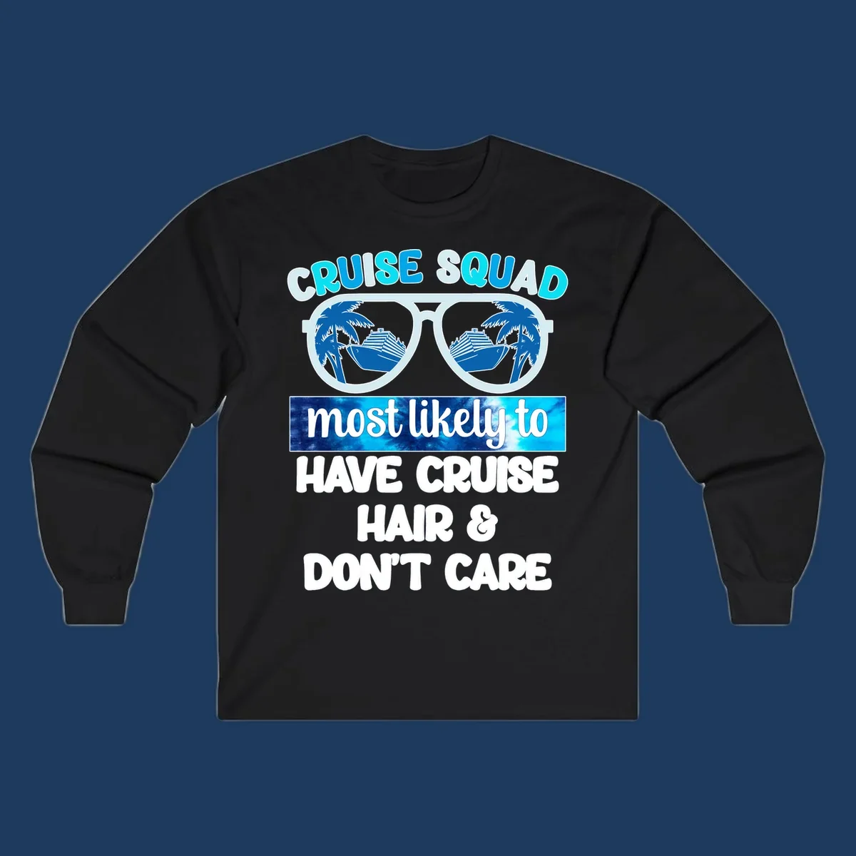 Cruise squad sunglasses with palm trees and ship reflection, 'most likely to have cruise hair and don't care' text design
