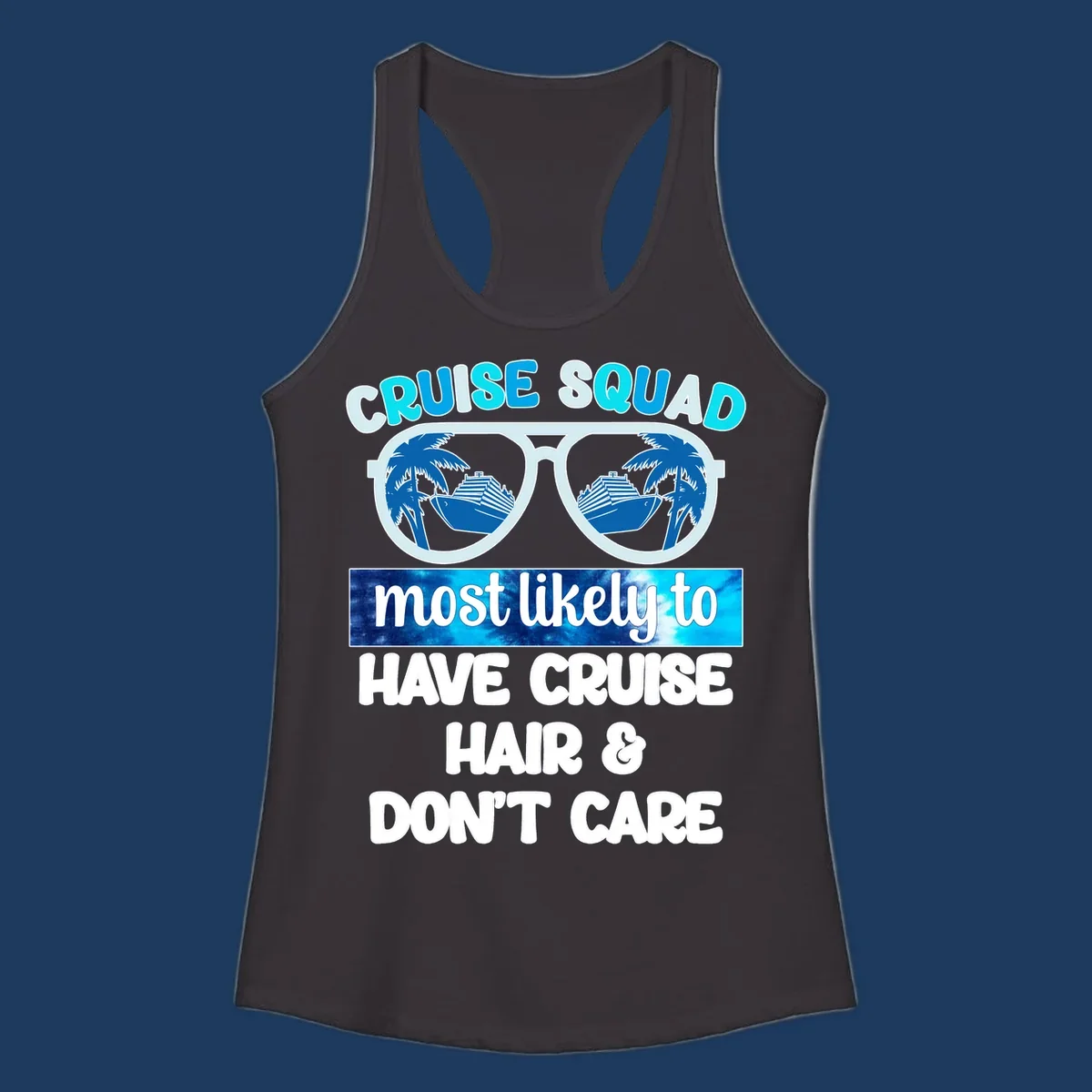 Cruise squad sunglasses with palm trees and ship reflection, 'most likely to have cruise hair and don't care' text design