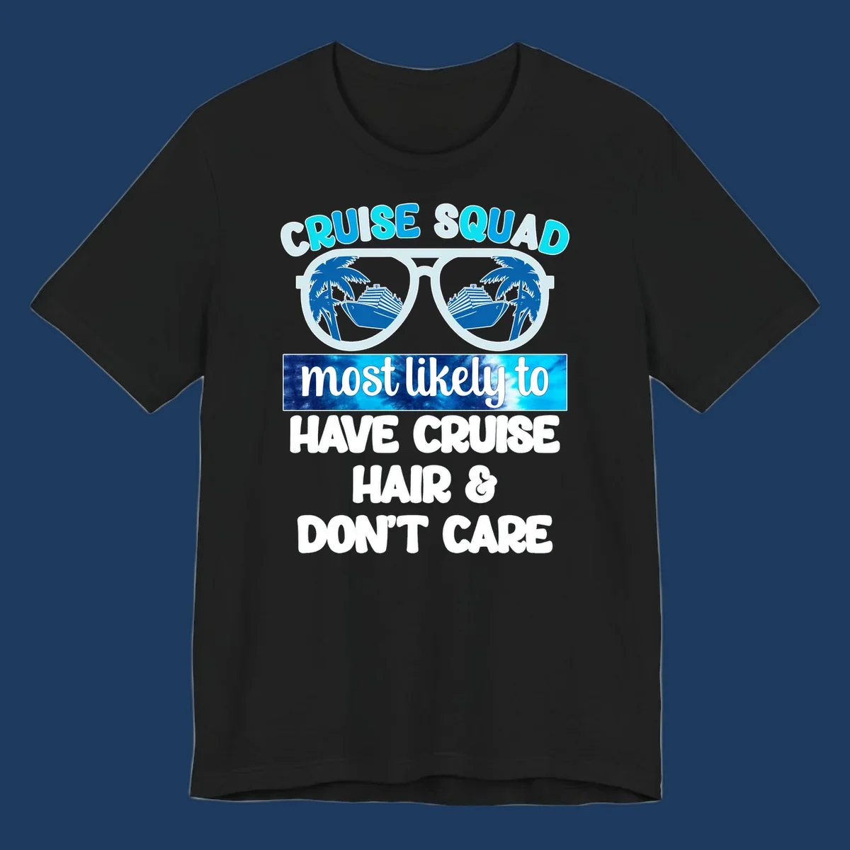 Cruise squad sunglasses with palm trees and ship reflection, 'most likely to have cruise hair and don't care' text design