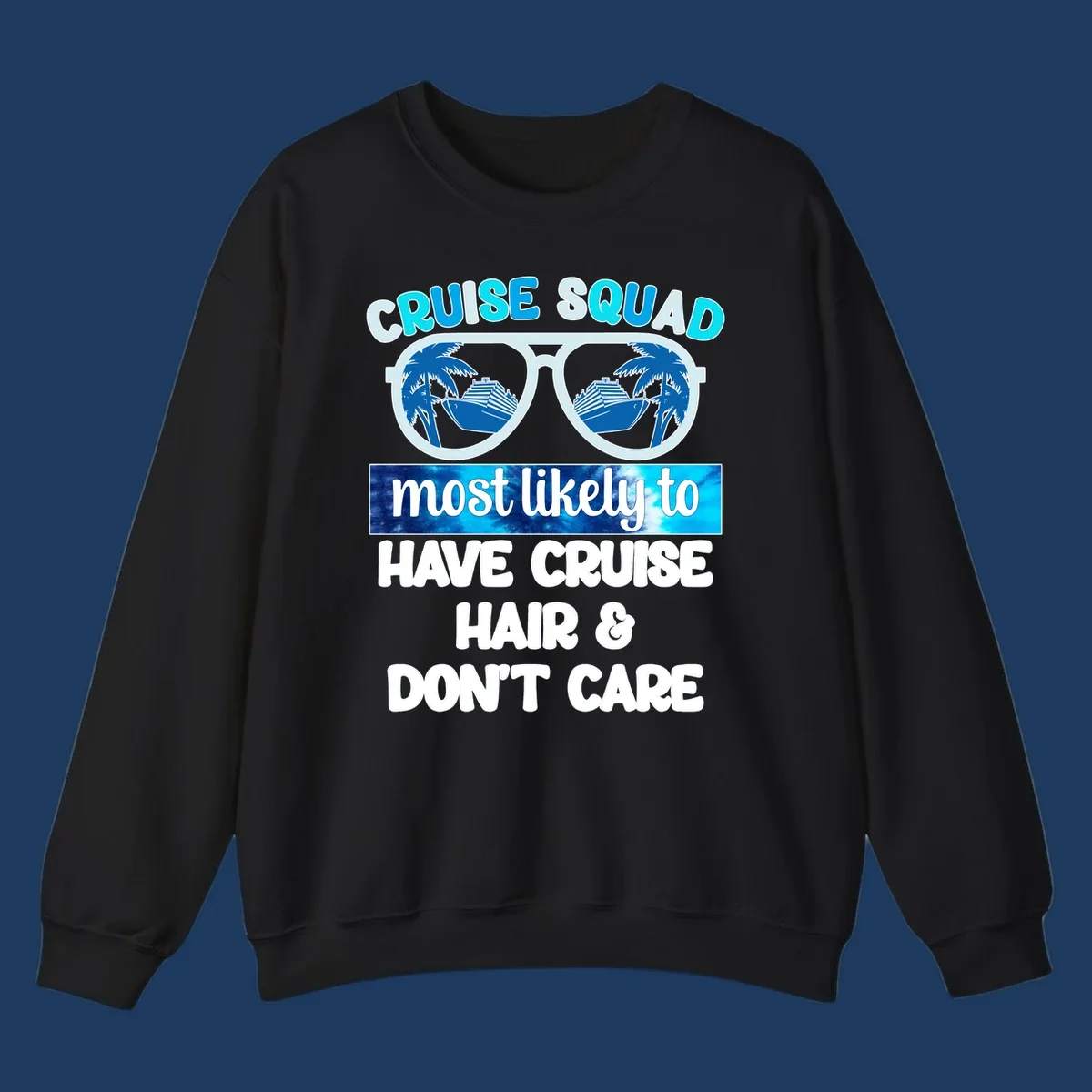 Cruise squad sunglasses with palm trees and ship reflection, 'most likely to have cruise hair and don't care' text design