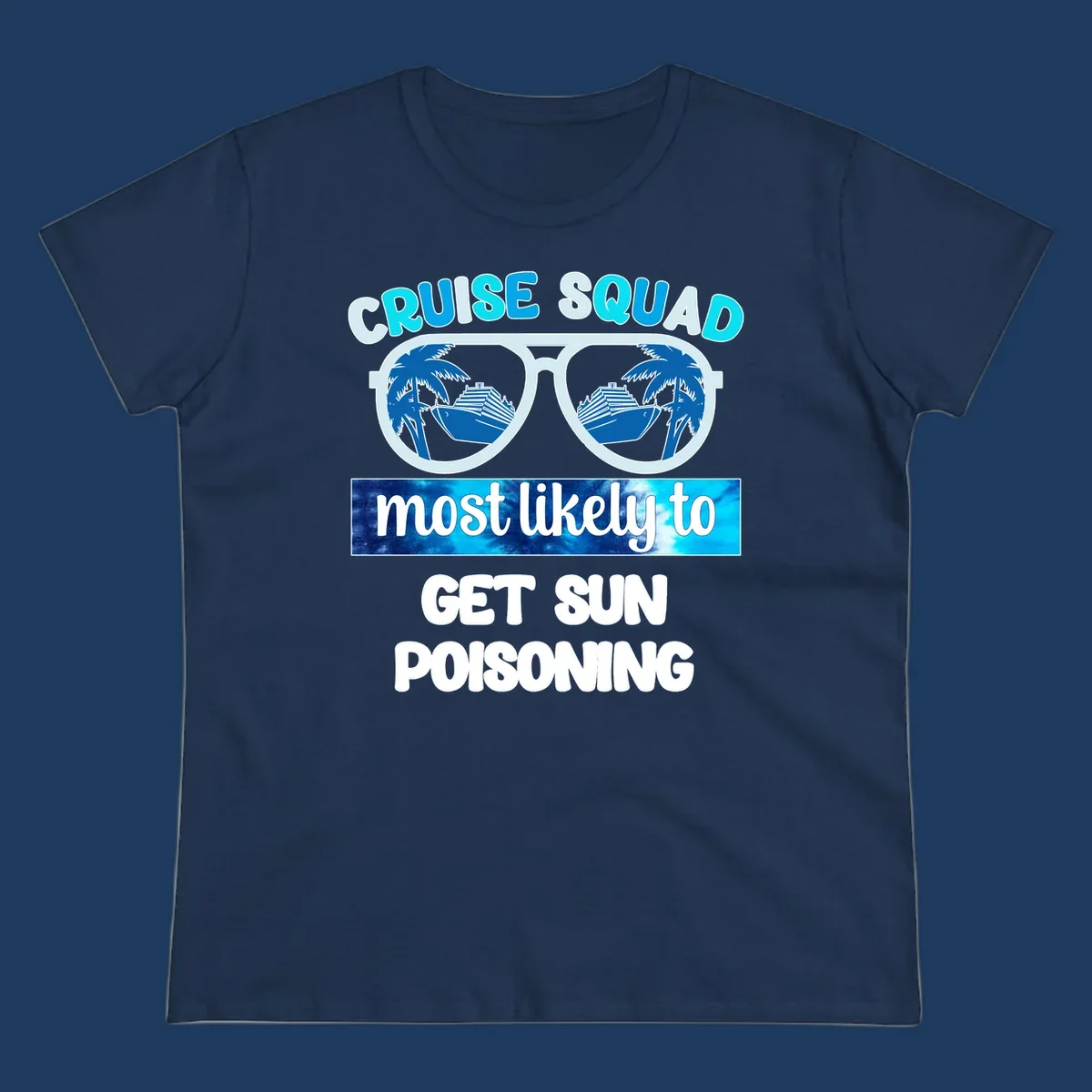 Retro sunglasses with cruise ship and palm tree reflections, 'Cruise Squad' text and 'most likely to get sun poisoning' phrase in blue and white
