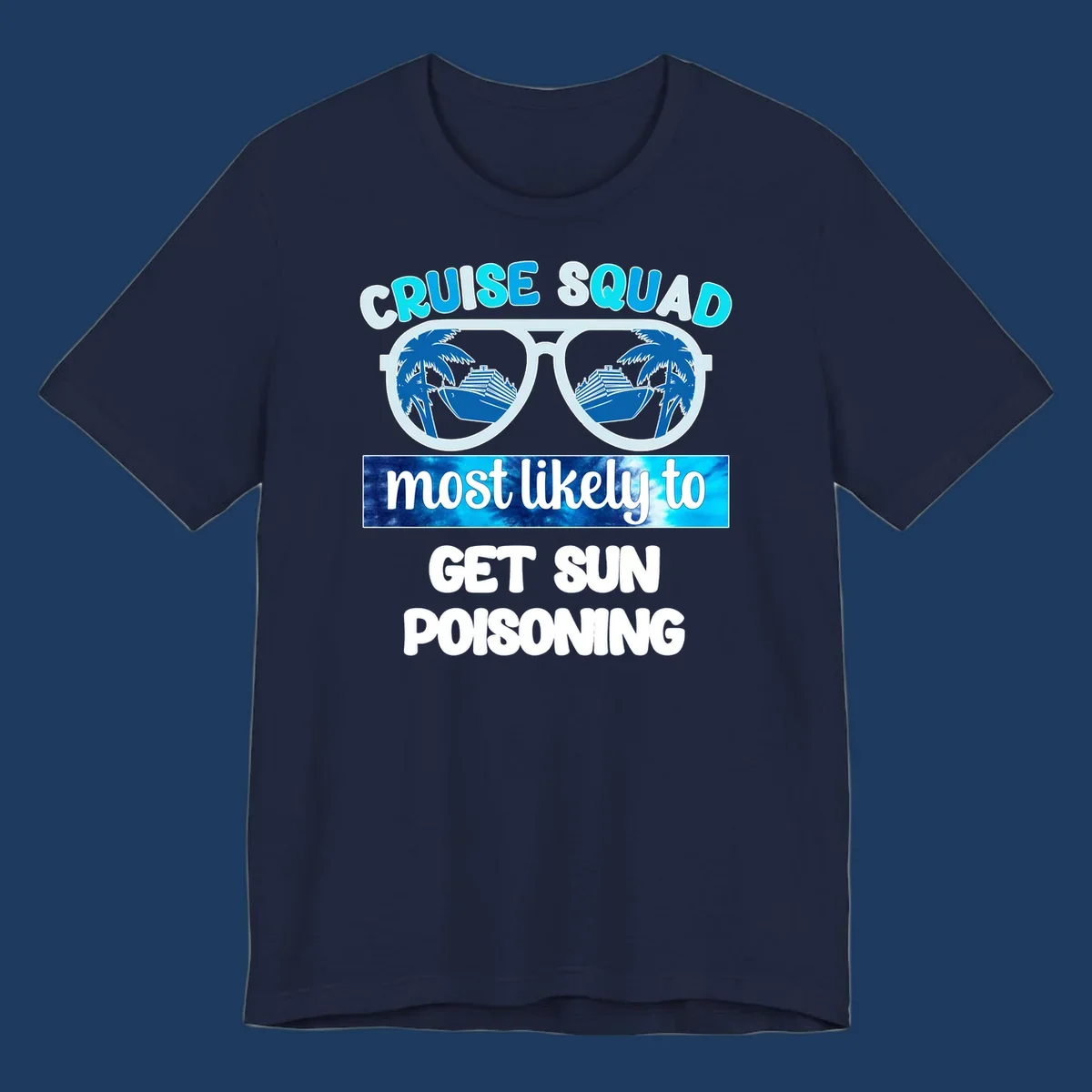 Retro sunglasses with cruise ship and palm tree reflections, 'Cruise Squad' text and 'most likely to get sun poisoning' phrase in blue and white