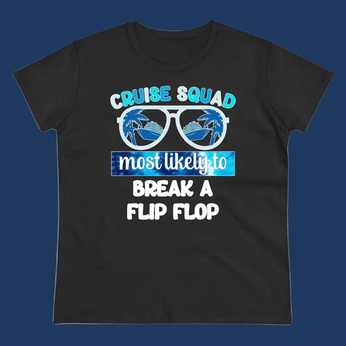 Sunglasses with palm trees and cruise ship reflections, text reads 'Cruise Squad Most Likely to Break a Flip Flop'