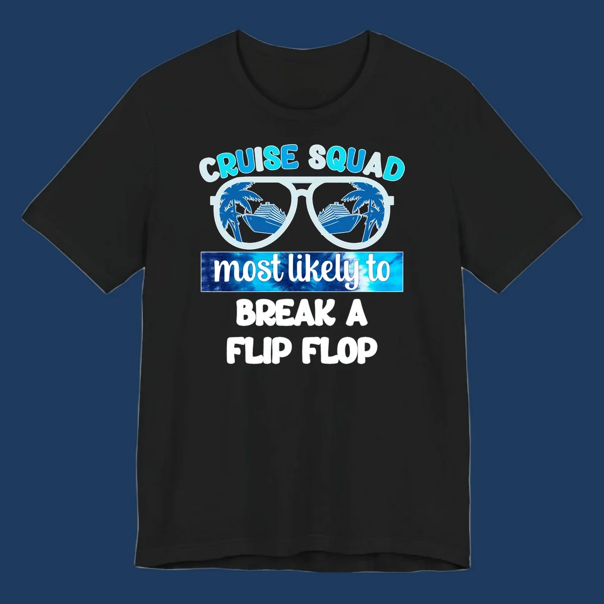 Sunglasses with palm trees and cruise ship reflections, text reads 'Cruise Squad Most Likely to Break a Flip Flop'
