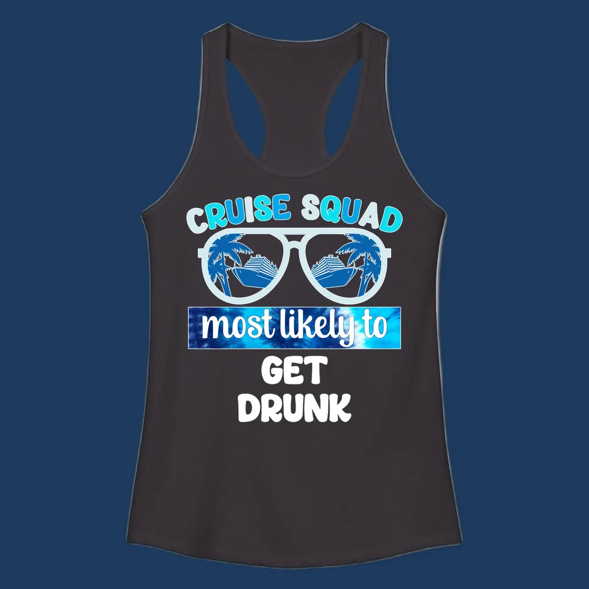 Cruise squad most likely to get drunk design with sunglasses reflecting palm trees and cruise ship