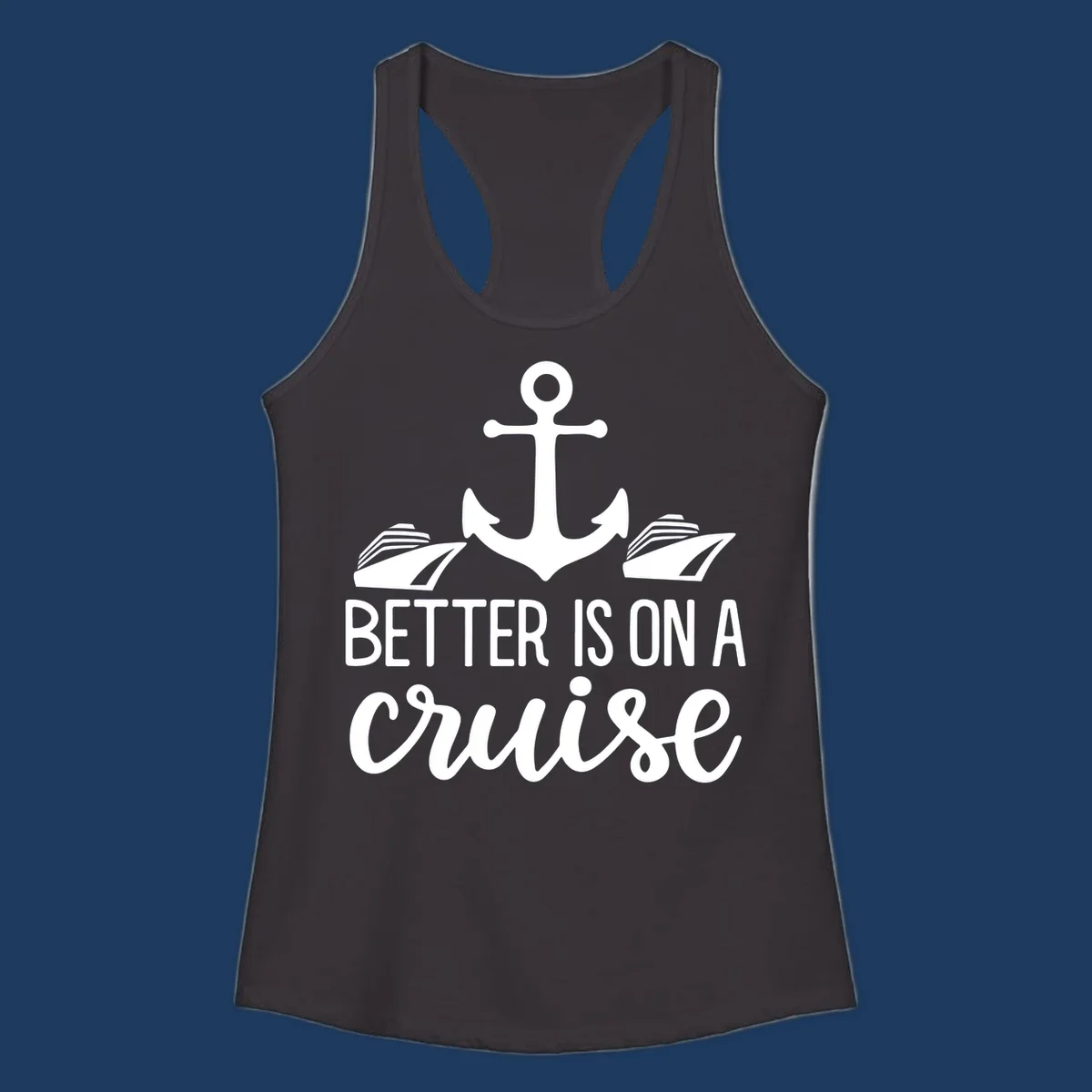 White anchor with cruise ships and text reading 'Better Is On A Cruise' on gray background