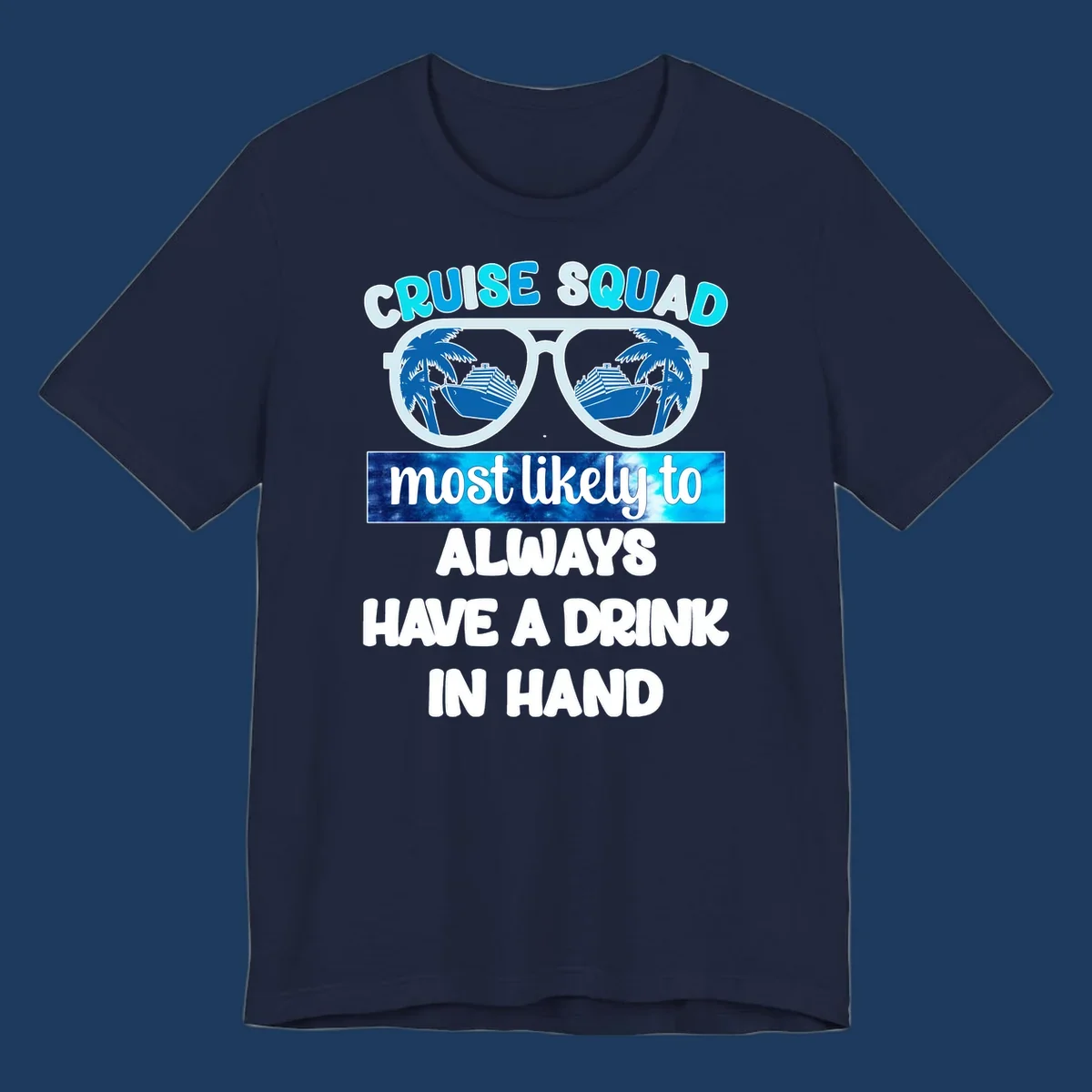 Oversized sunglasses with palm trees and cruise ship reflections, text reads 'Cruise Squad most likely to always have a drink in hand'
