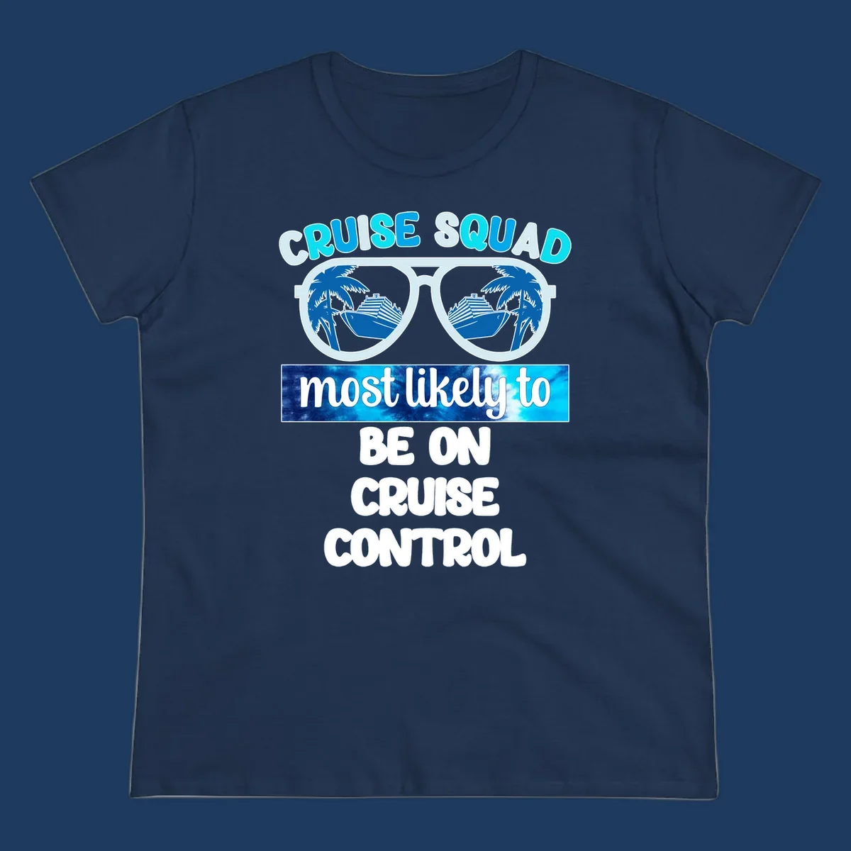 Cruise squad sunglasses design with palm trees and cruise ship reflections, 'most likely to be on cruise control' text