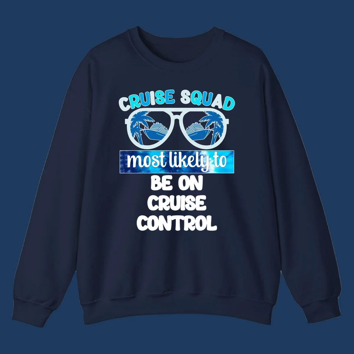 Cruise squad sunglasses design with palm trees and cruise ship reflections, 'most likely to be on cruise control' text
