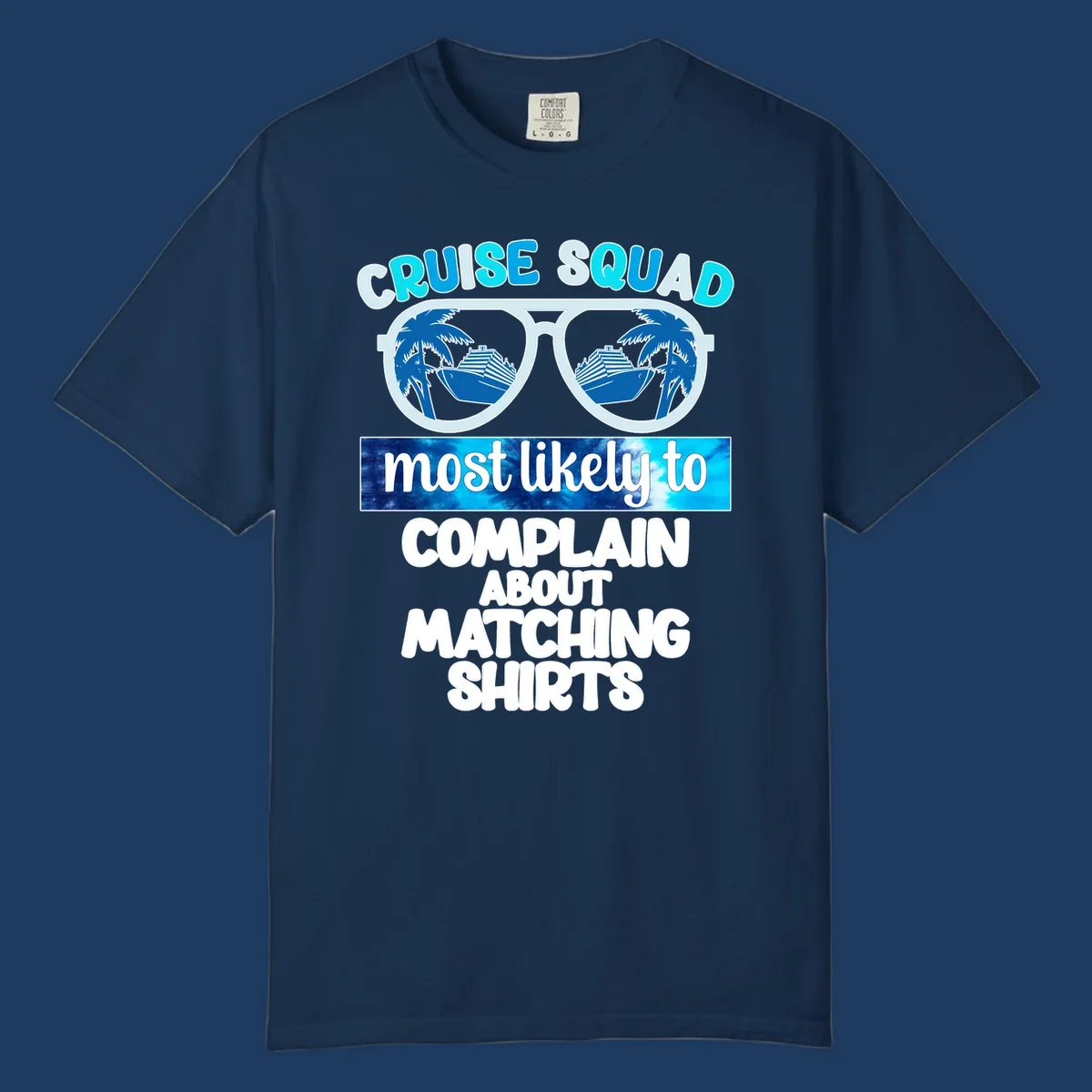 Cruise squad matching shirts design with sunglasses showing cruise ships and palm trees, humorous text about complaining