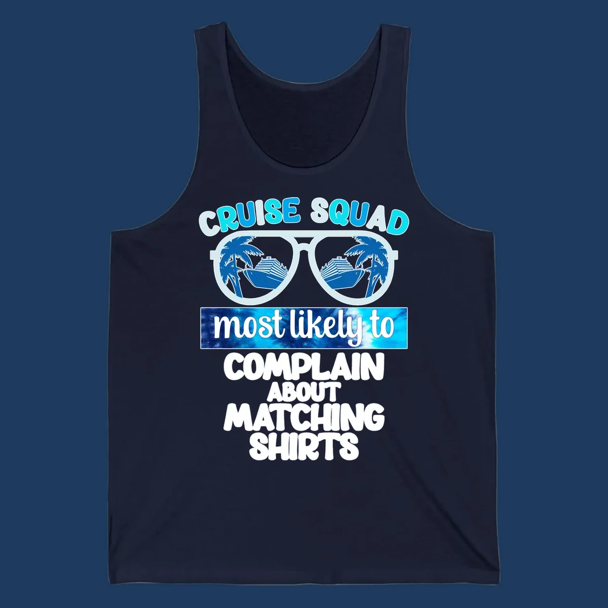 Cruise squad matching shirts design with sunglasses showing cruise ships and palm trees, humorous text about complaining