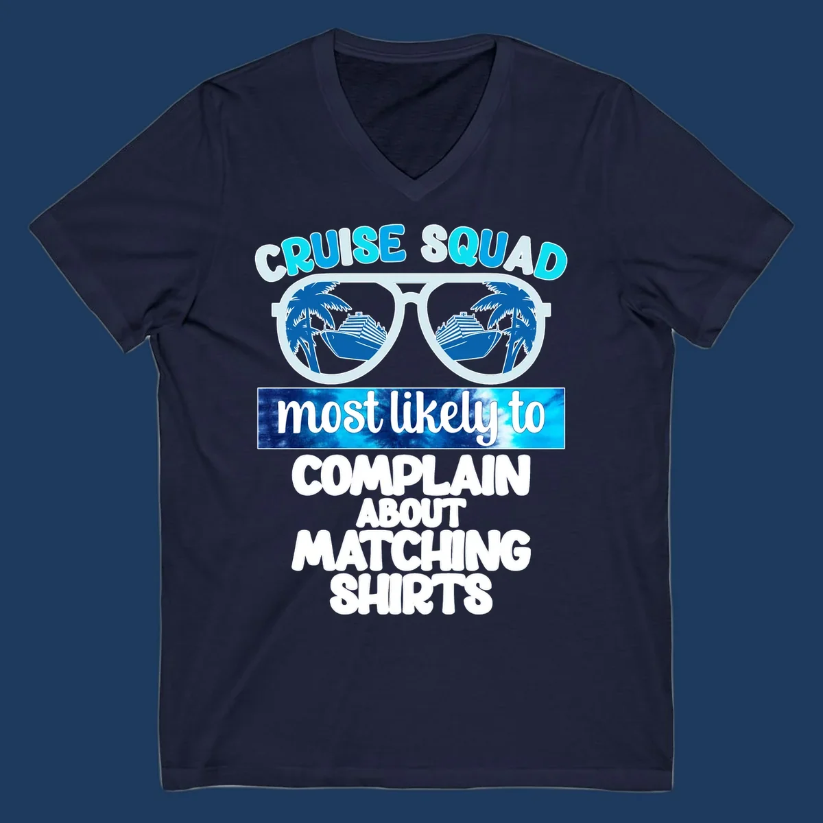 Cruise squad matching shirts design with sunglasses showing cruise ships and palm trees, humorous text about complaining