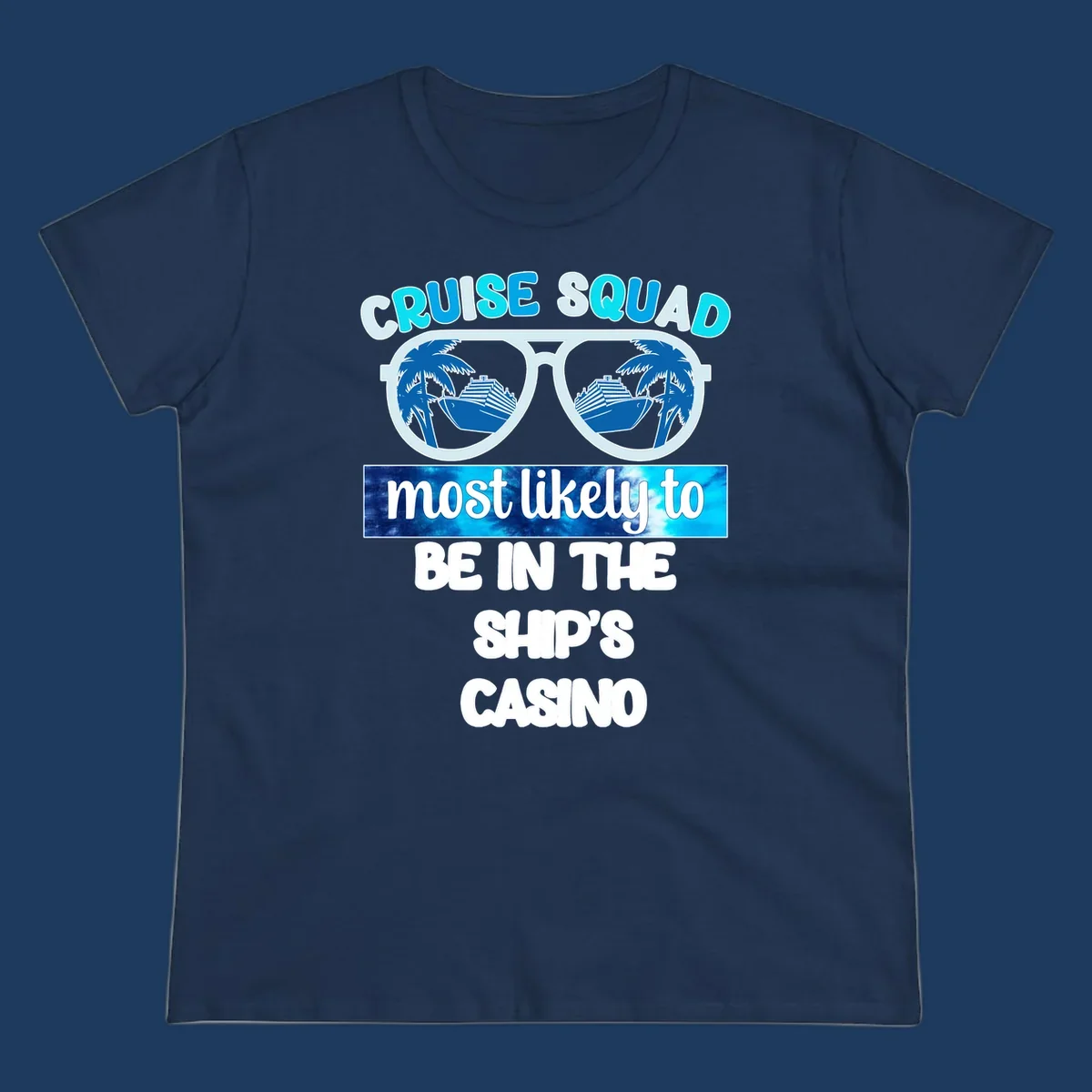Sunglasses with cruise ship and palm tree reflections, 'Cruise Squad most likely to be in the ship's casino' text design