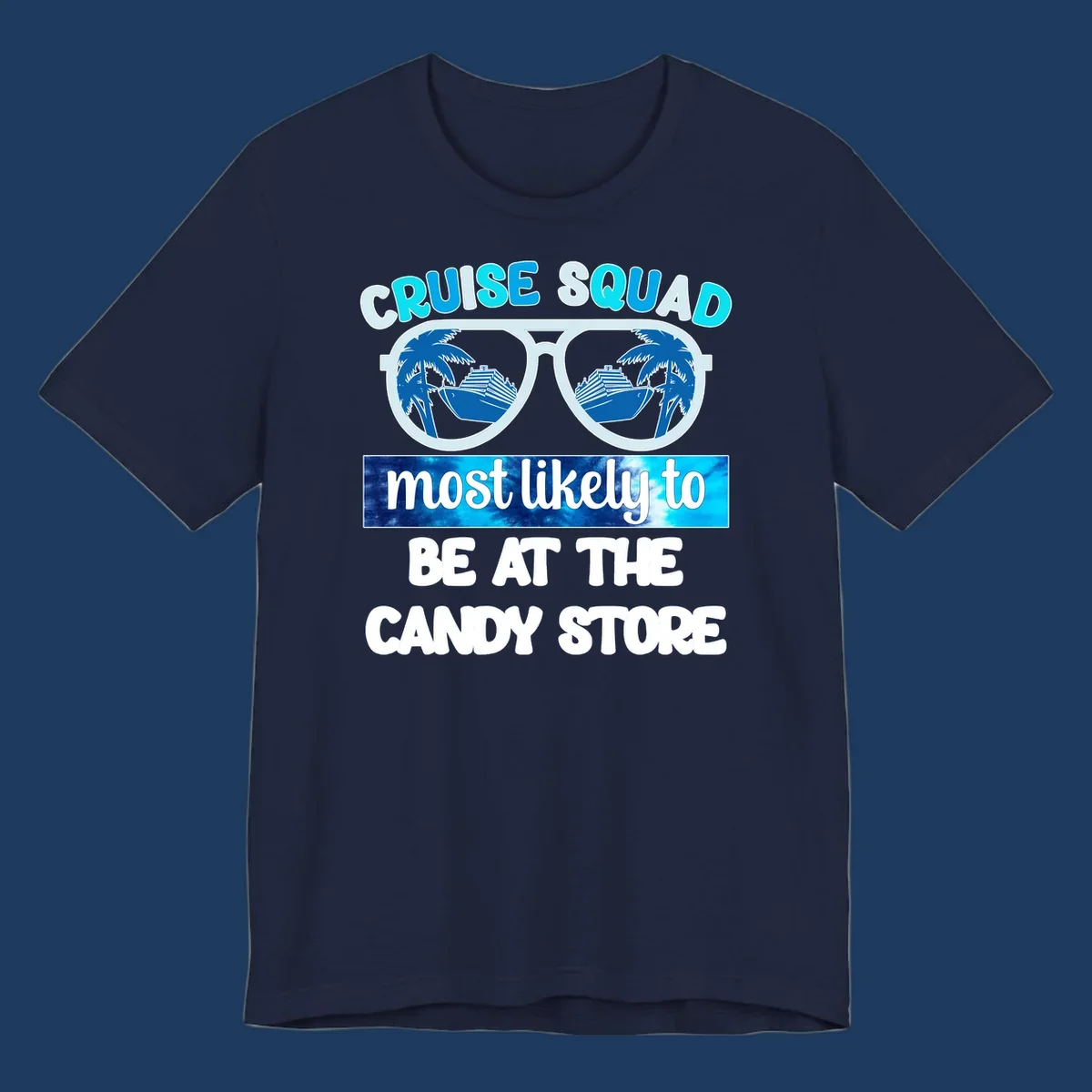 Cruise squad sunglasses design with palm trees and ship reflected in lenses, text reads 'most likely to be at the candy store'