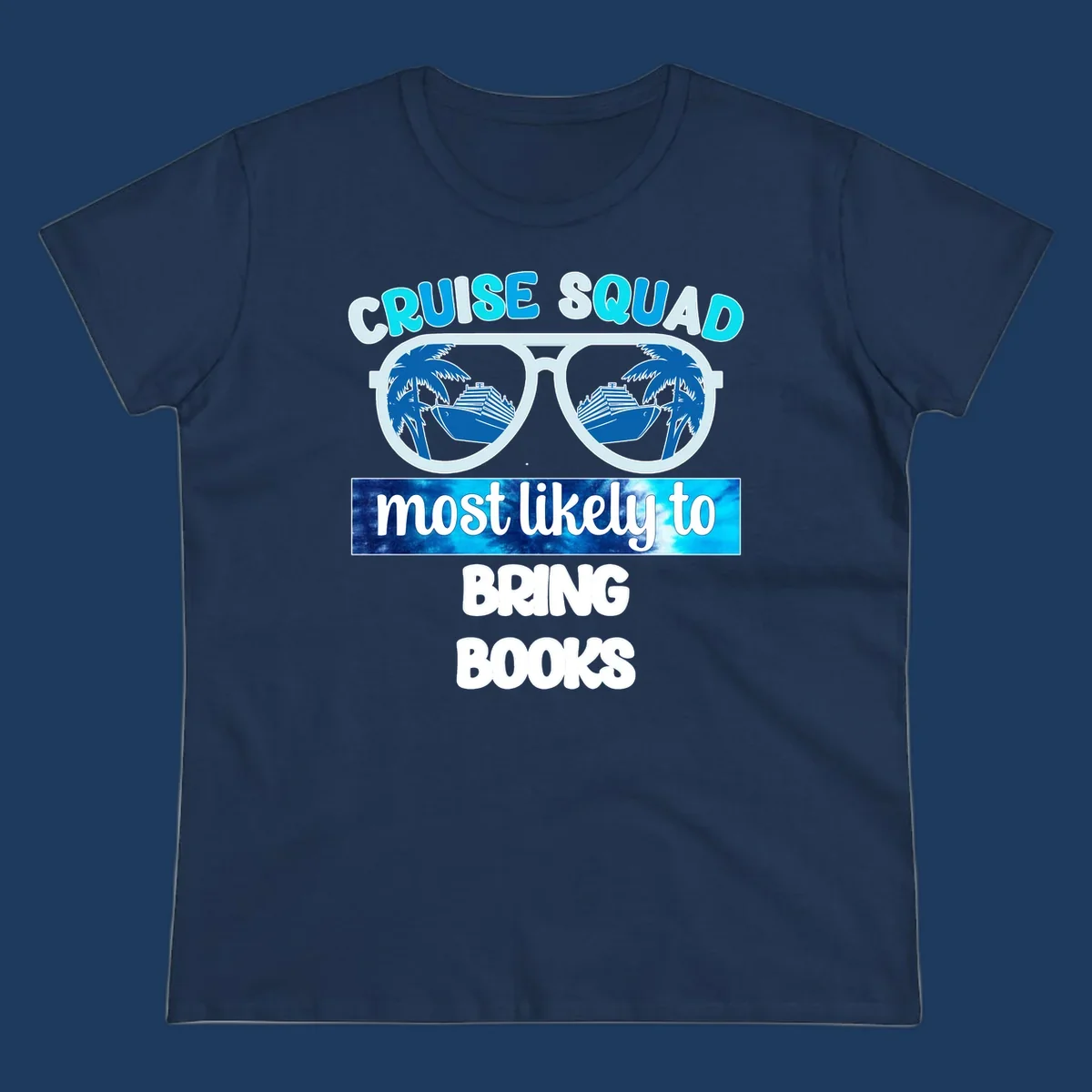 Cruise squad book lover design with sunglasses reflecting palm trees and a cruise ship, text reads most likely to bring books