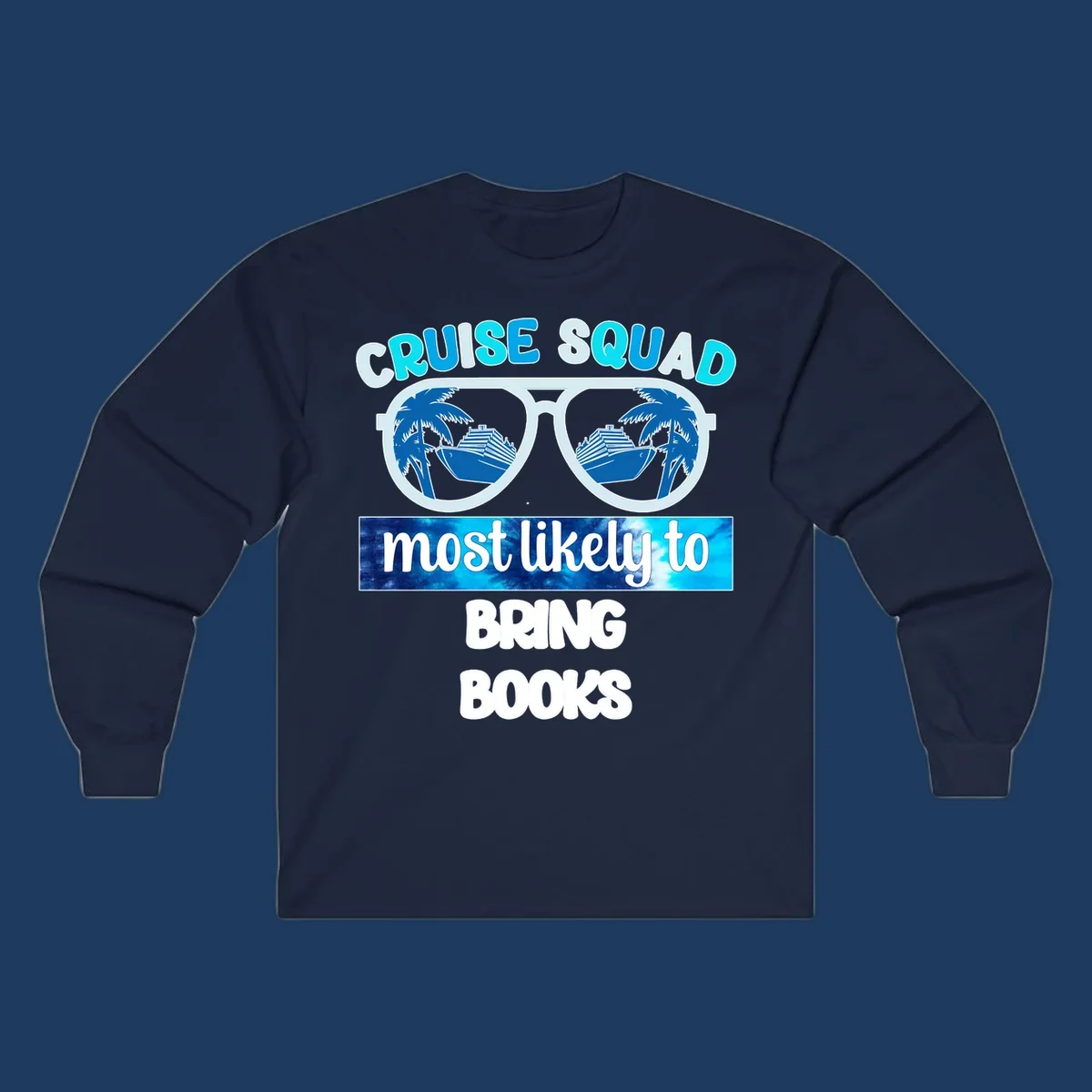 Cruise squad book lover design with sunglasses reflecting palm trees and a cruise ship, text reads most likely to bring books