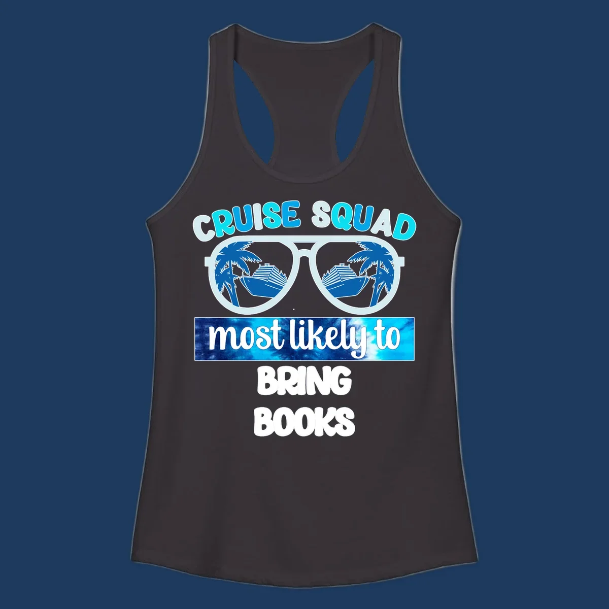 Cruise squad book lover design with sunglasses reflecting palm trees and a cruise ship, text reads most likely to bring books