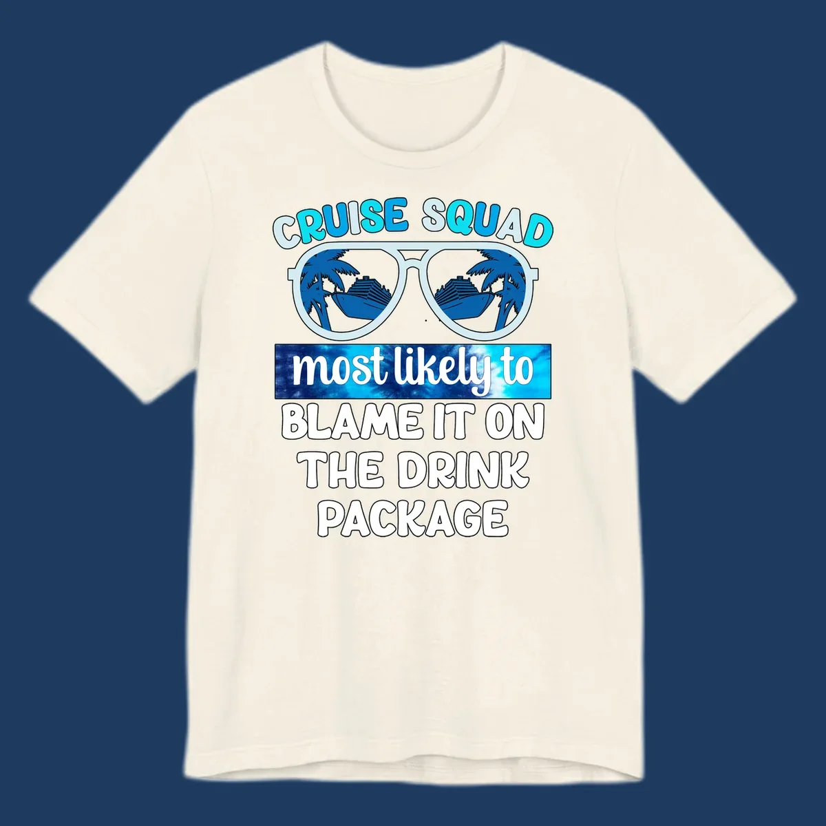 Cruise squad design with sunglasses showing cruise ship and palm tree reflections, text reads 'blame it on the drink package'