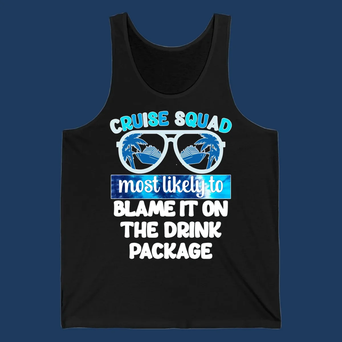 Cruise squad design with sunglasses showing cruise ship and palm tree reflections, text reads 'blame it on the drink package'