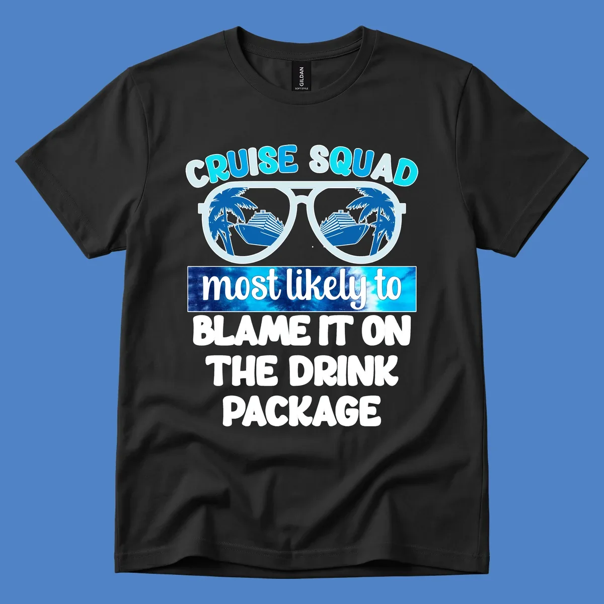 Cruise squad design with sunglasses showing cruise ship and palm tree reflections, text reads 'blame it on the drink package'