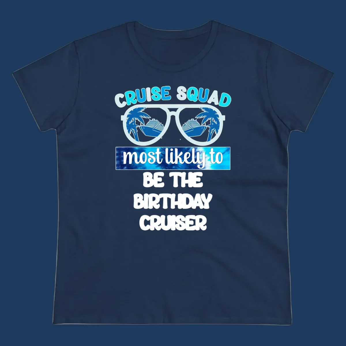 Sunglasses with cruise ships and palm trees inside lenses, text reading Cruise Squad most likely to be the birthday cruiser