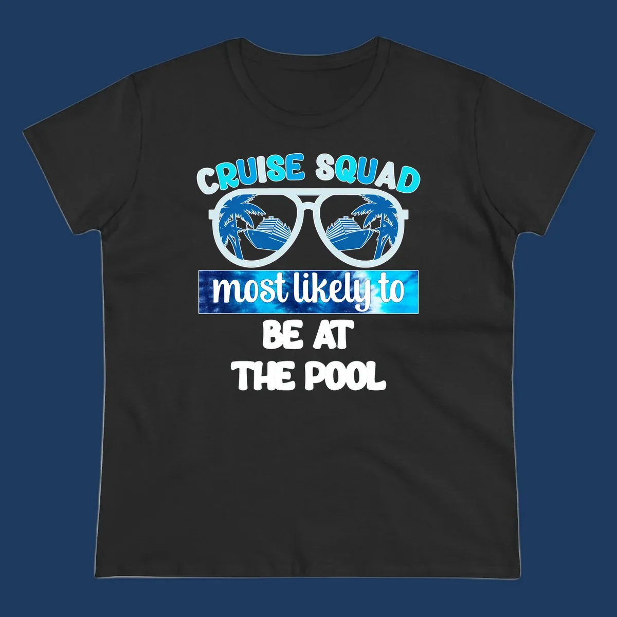 Cruise squad pool party design with oversized sunglasses reflecting palm trees and a cruise ship, with text reading cruise squad most likely to be at the pool