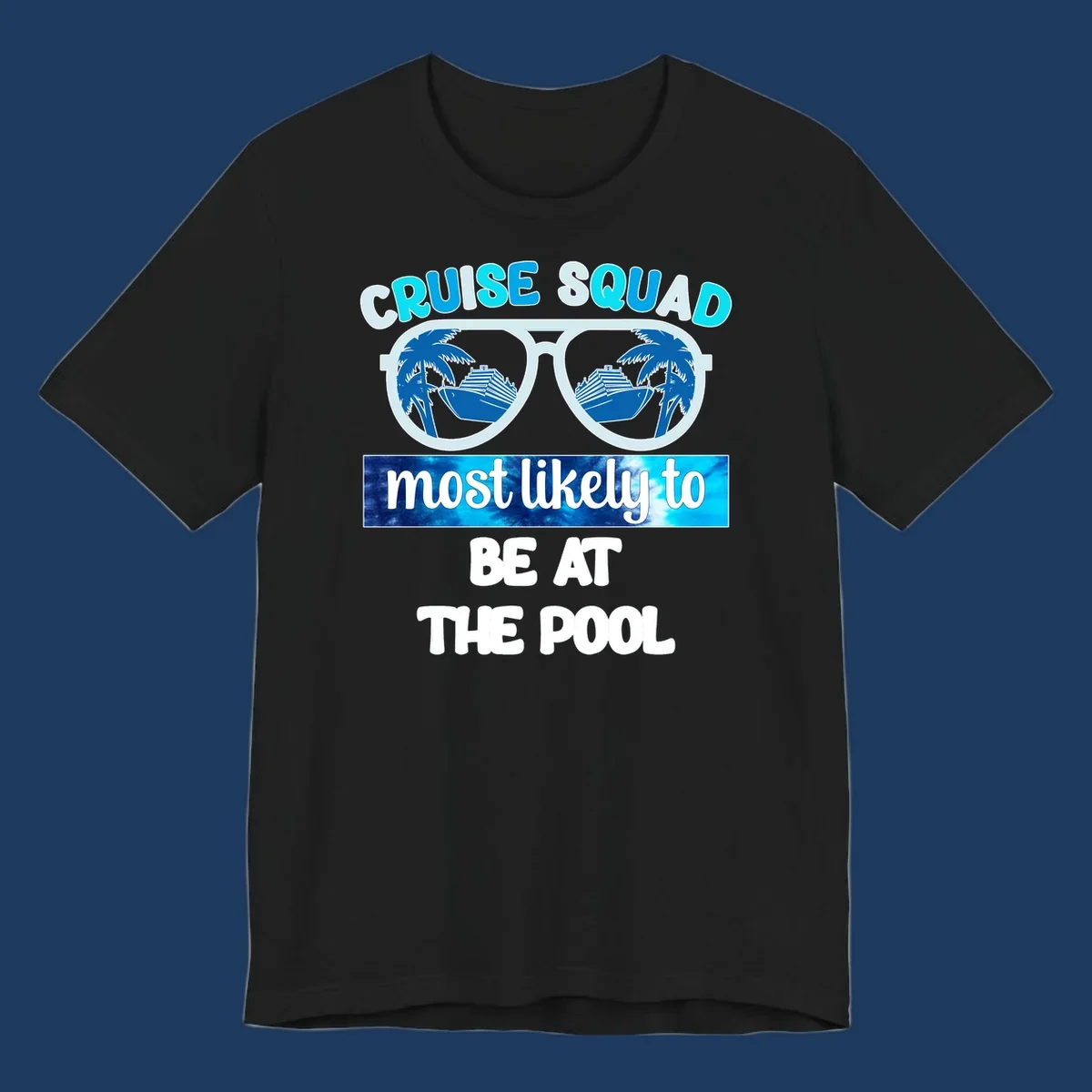 Cruise squad pool party design with oversized sunglasses reflecting palm trees and a cruise ship, with text reading cruise squad most likely to be at the pool