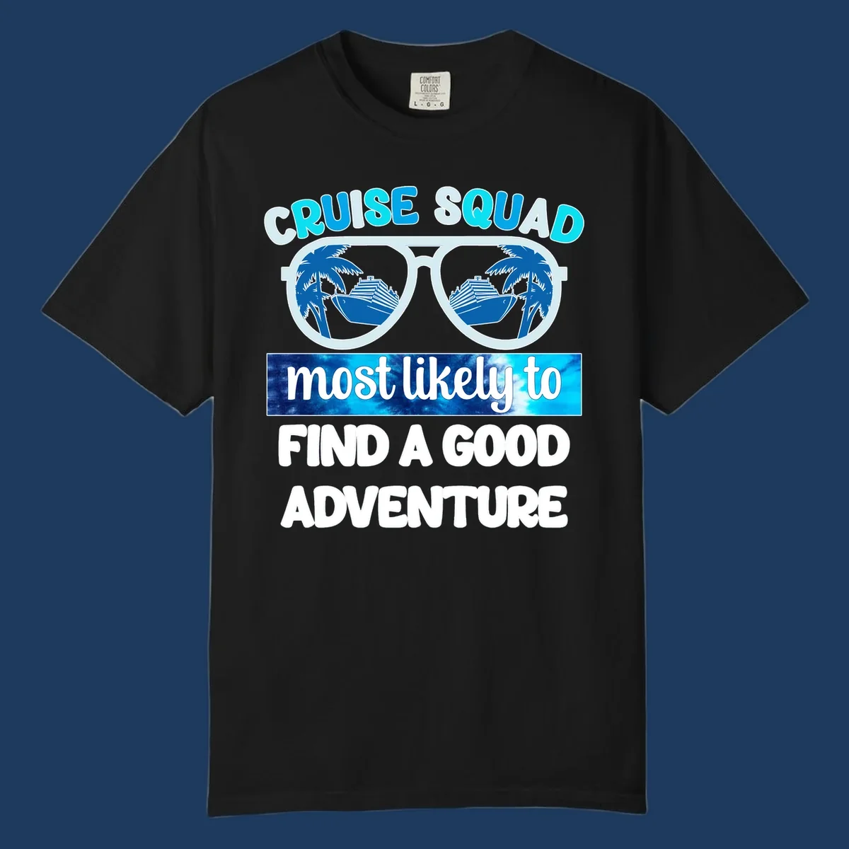 Cruise squad adventure design with oversized sunglasses reflecting ships and palm trees, text reads 'most likely to find a good adventure'