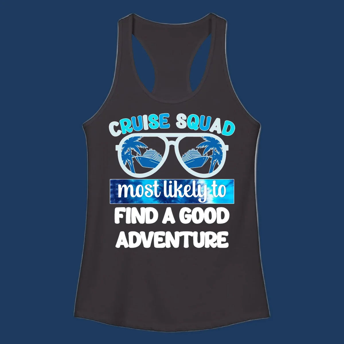 Cruise squad adventure design with oversized sunglasses reflecting ships and palm trees, text reads 'most likely to find a good adventure'
