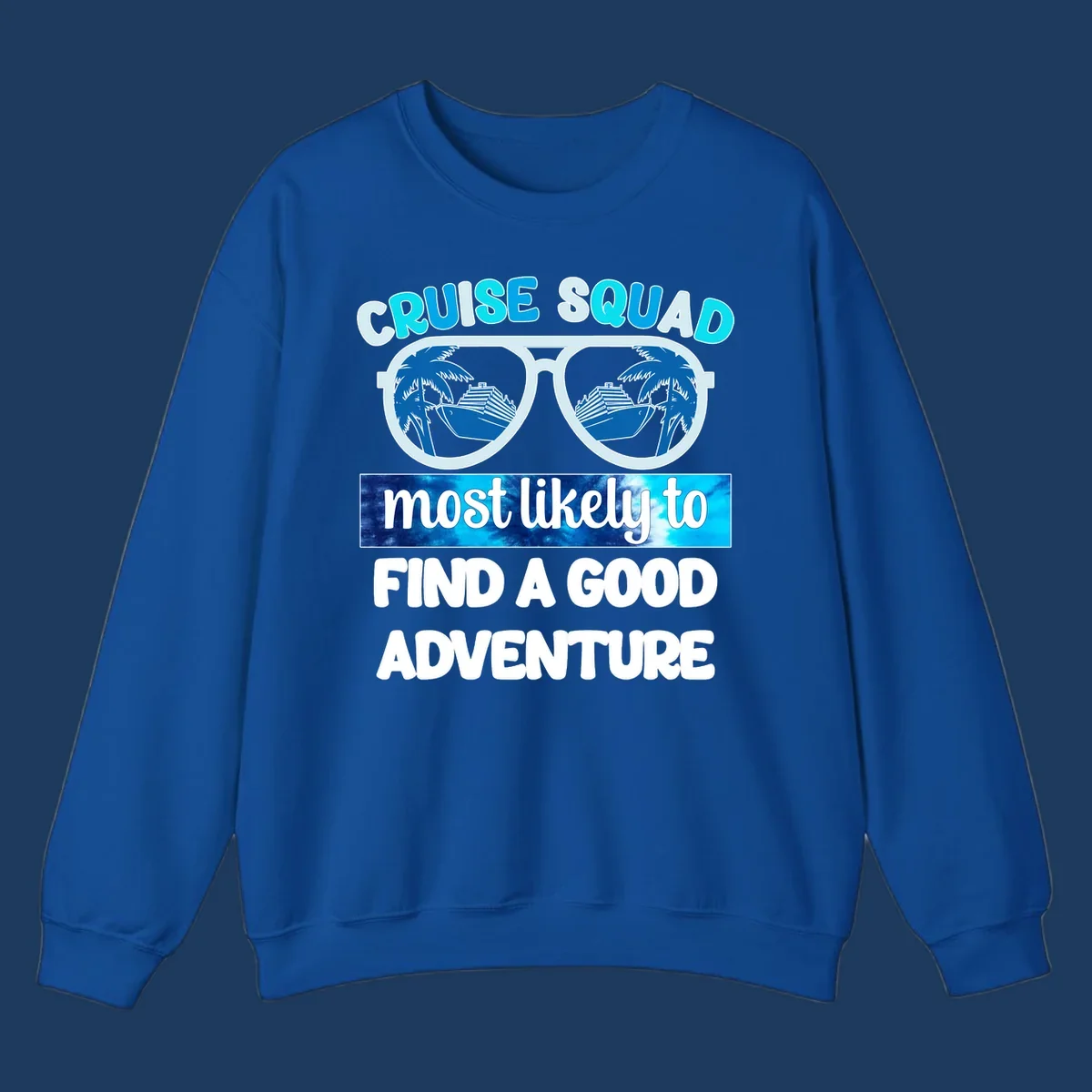 Cruise squad adventure design with oversized sunglasses reflecting ships and palm trees, text reads 'most likely to find a good adventure'