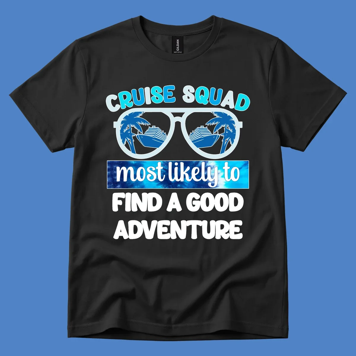 Cruise squad adventure design with oversized sunglasses reflecting ships and palm trees, text reads 'most likely to find a good adventure'