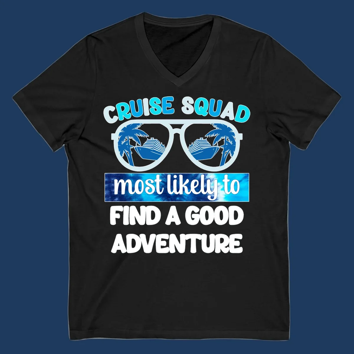 Cruise squad adventure design with oversized sunglasses reflecting ships and palm trees, text reads 'most likely to find a good adventure'