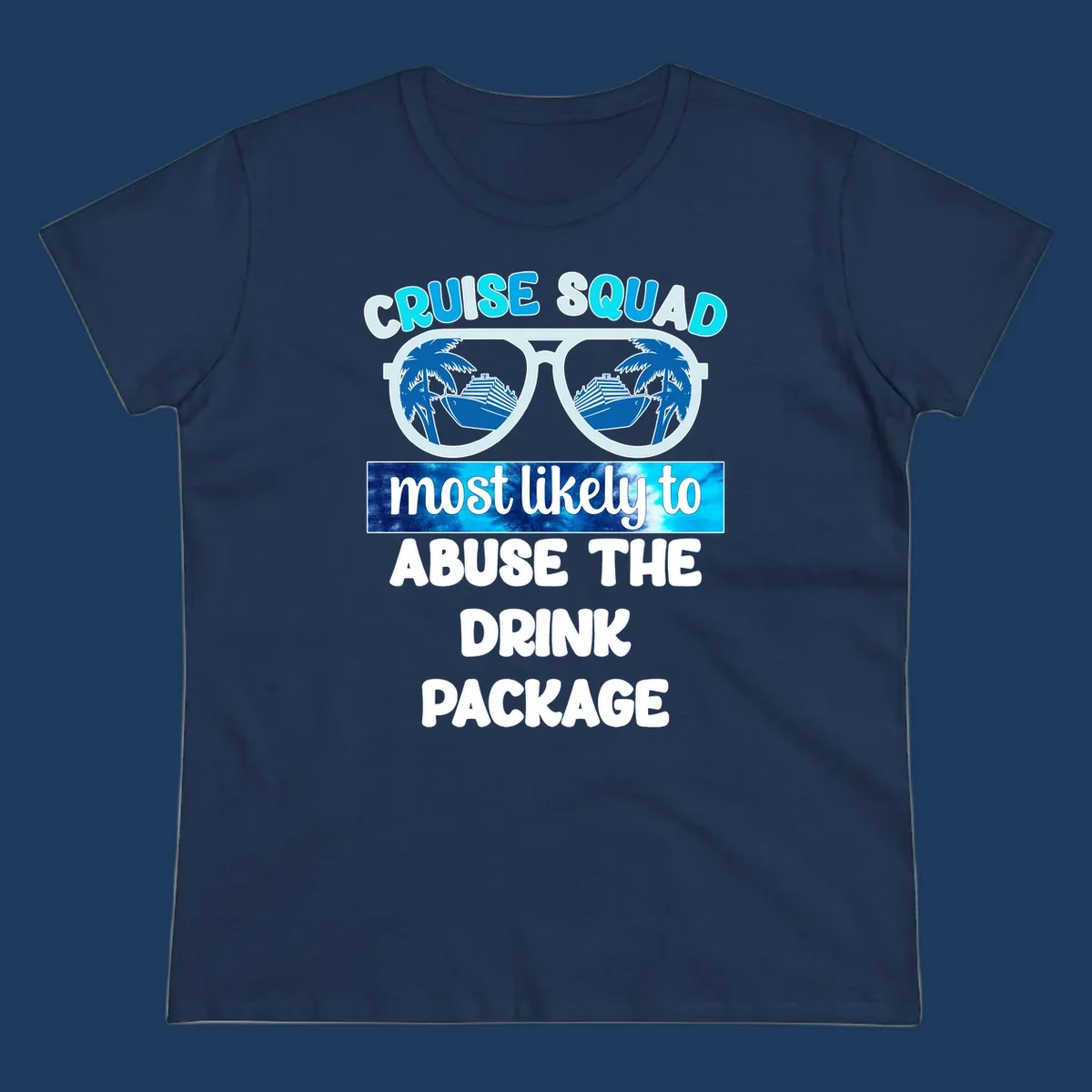 Cruise squad drink package design: oversized sunglasses with cruise ship and palm tree reflections, humorous text about abusing the drink package