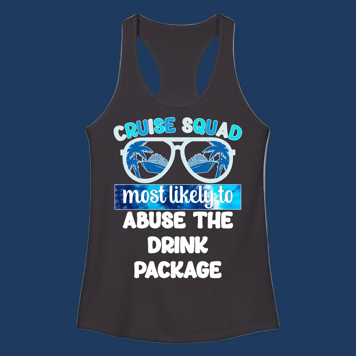 Cruise squad drink package design: oversized sunglasses with cruise ship and palm tree reflections, humorous text about abusing the drink package